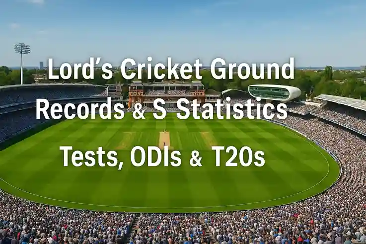 Lord’s Cricket Ground Records & Statistics