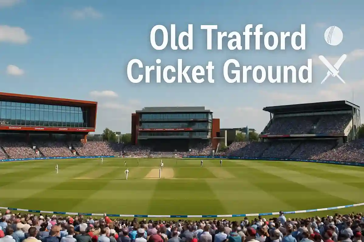 Old Trafford Cricket Ground