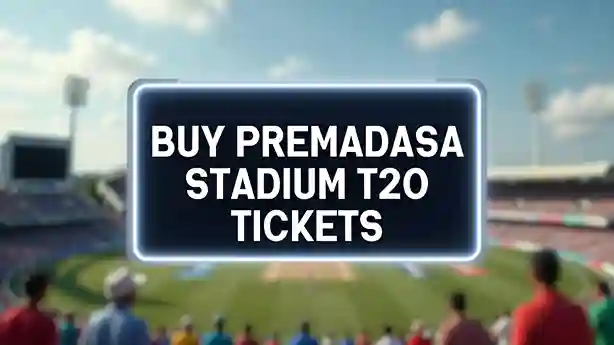 Buy Premadasa Stadium T20 Tickets