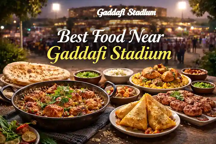 Best Food Near Gaddafi Stadium