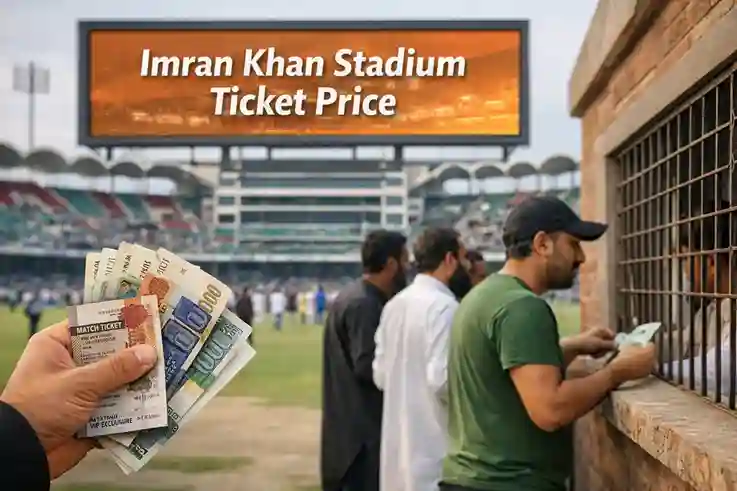 Imran Khan Stadium Ticket Price