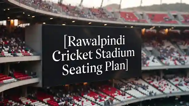 Rawalpindi Cricket Stadium Seating Plan