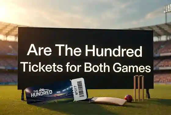 Are The Hundred Tickets for Both Games